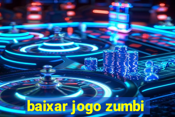 baixar jogo zumbi