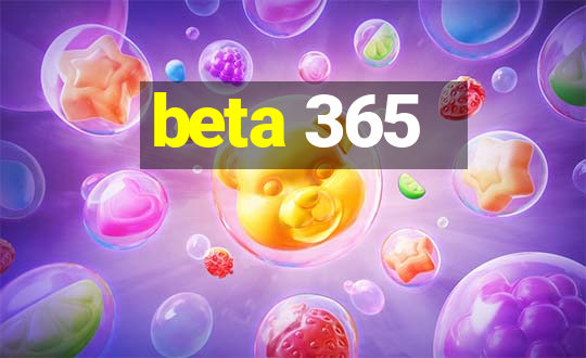 beta 365