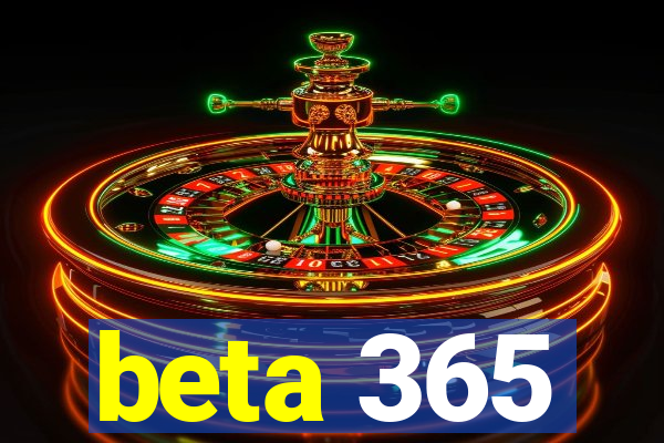 beta 365