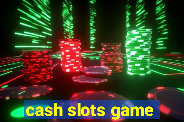 cash slots game