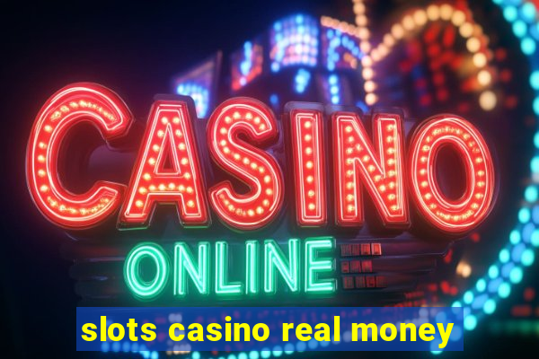 slots casino real money