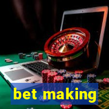 bet making