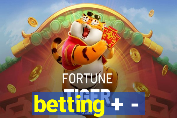 betting + -