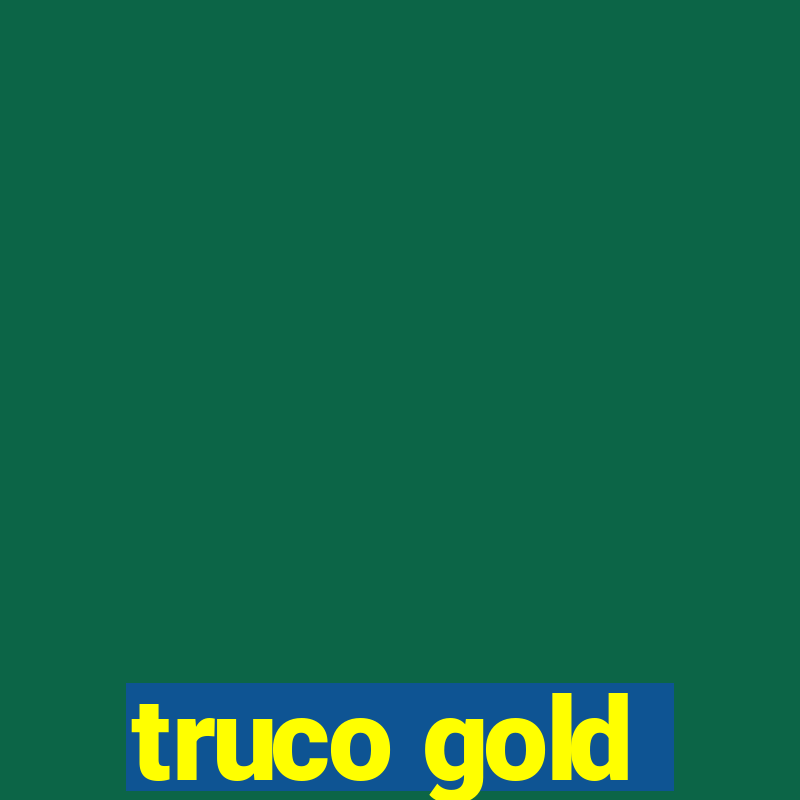 truco gold