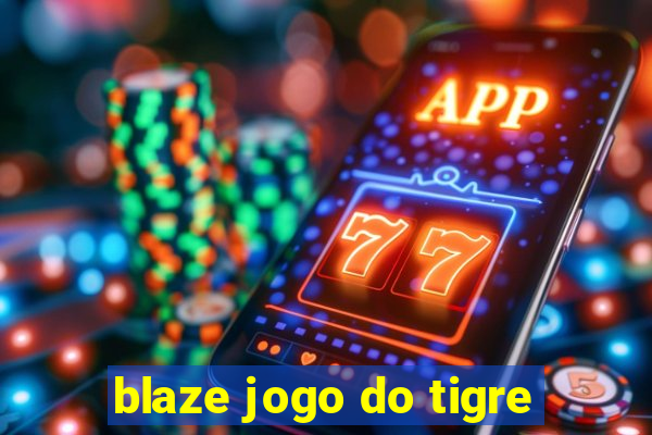 blaze jogo do tigre