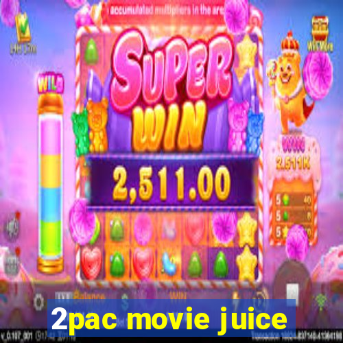 2pac movie juice