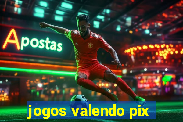 jogos valendo pix