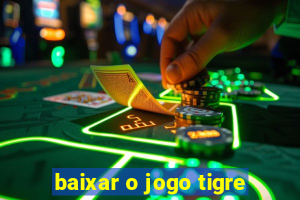 baixar o jogo tigre