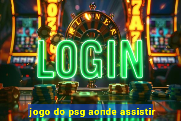 jogo do psg aonde assistir