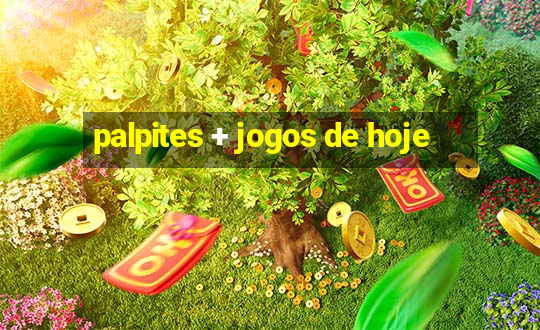 palpites + jogos de hoje