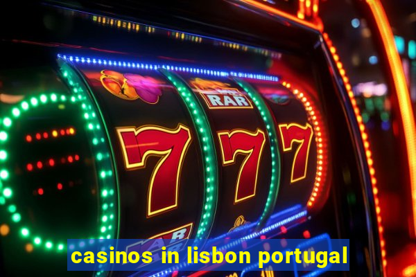 casinos in lisbon portugal