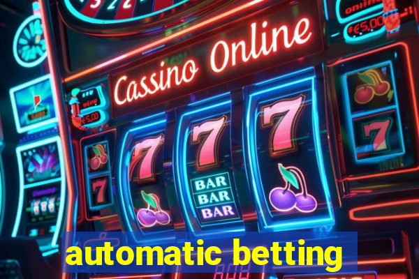 automatic betting