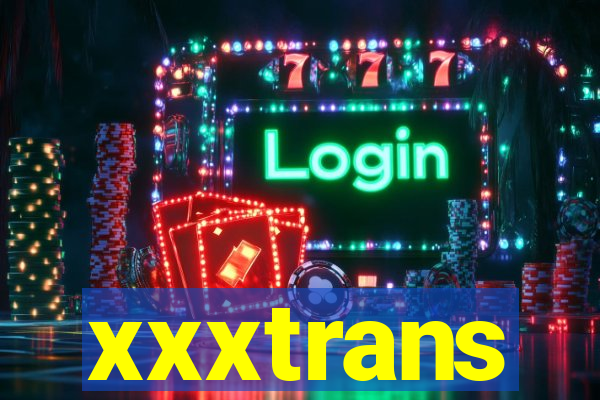 xxxtrans