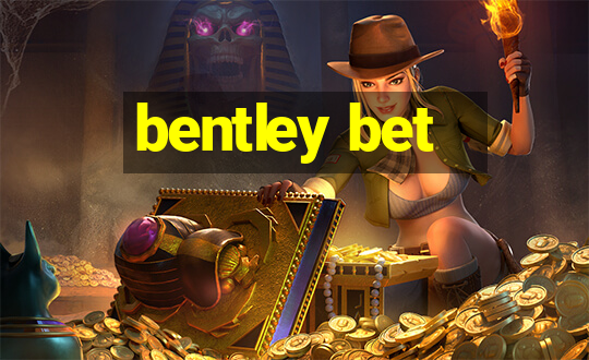 bentley bet