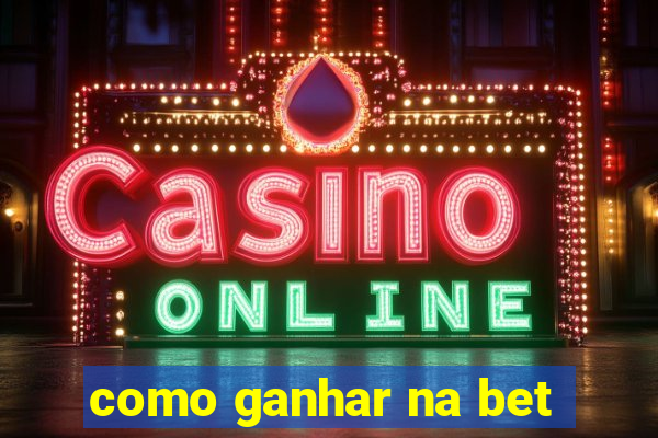 como ganhar na bet