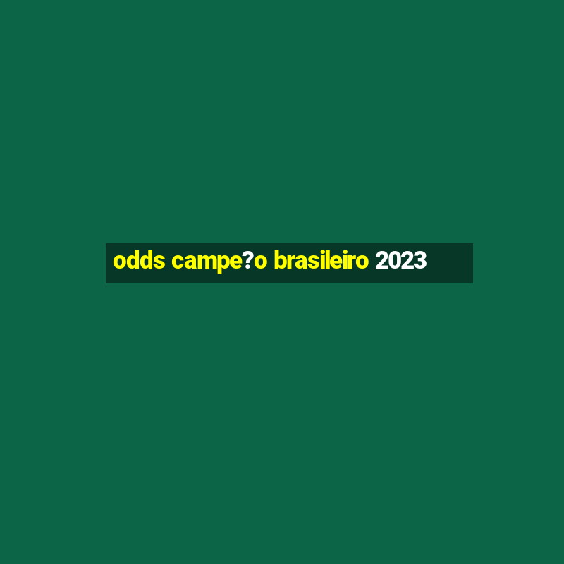 odds campe?o brasileiro 2023