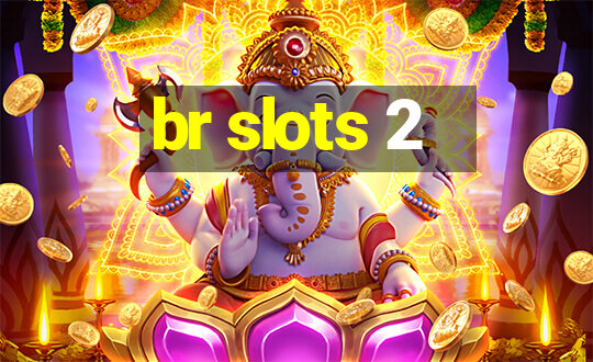 br slots 2