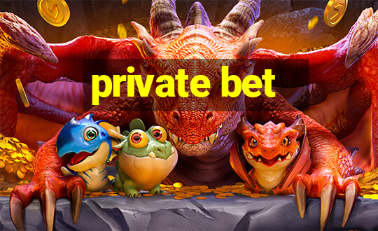 private bet