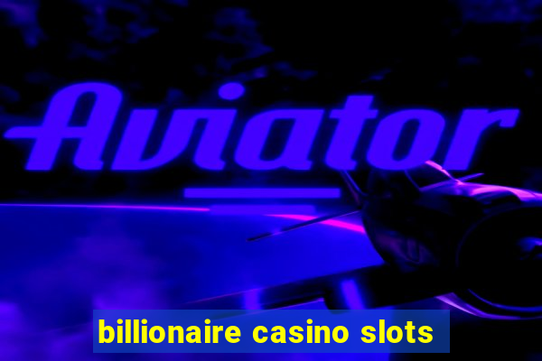 billionaire casino slots