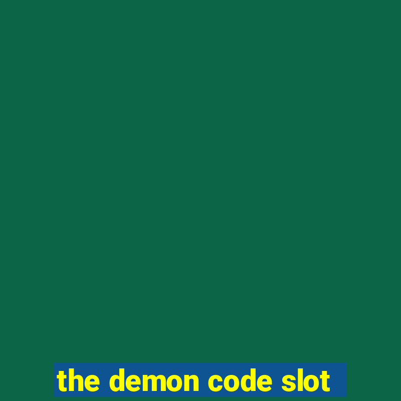 the demon code slot