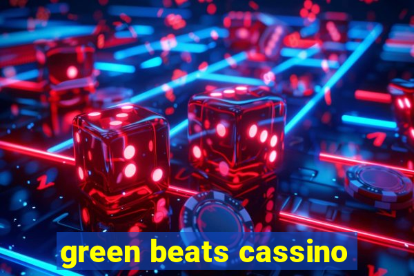 green beats cassino