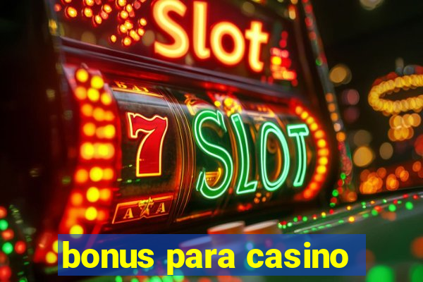 bonus para casino