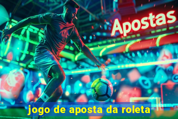 jogo de aposta da roleta