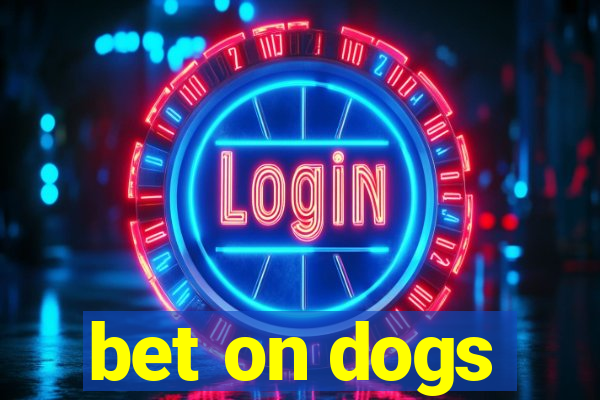 bet on dogs