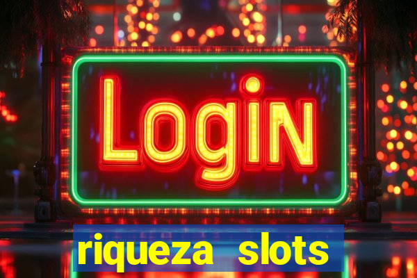 riqueza slots dinheiro real