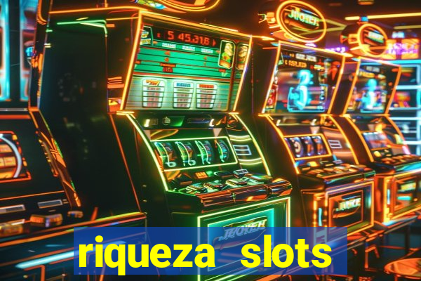 riqueza slots dinheiro real