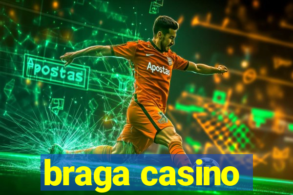 braga casino