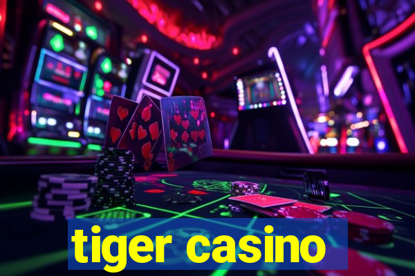 tiger casino