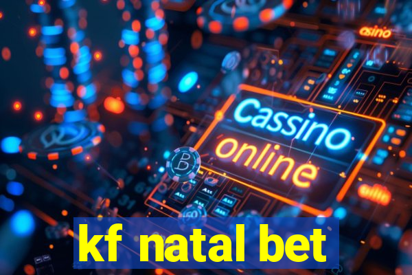 kf natal bet