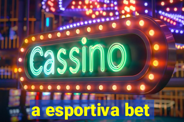 a esportiva bet