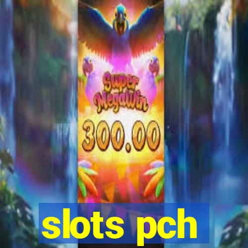 slots pch