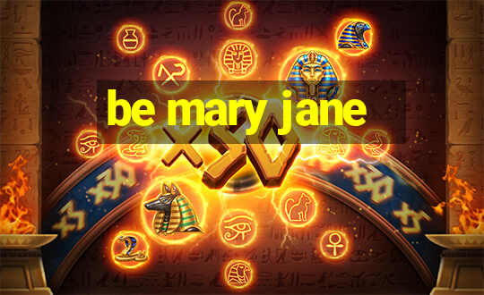 be mary jane