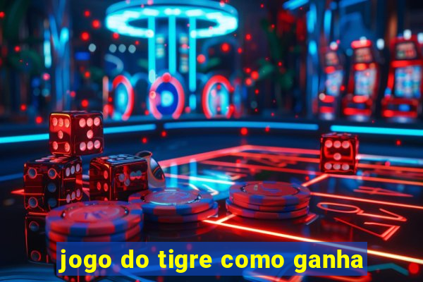 jogo do tigre como ganha