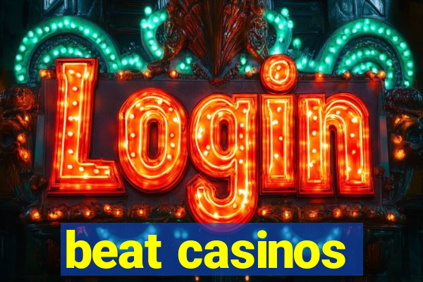 beat casinos