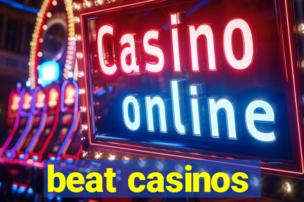 beat casinos