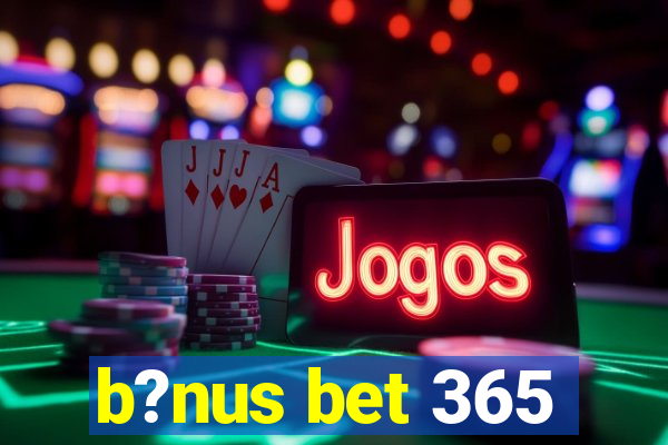 b?nus bet 365