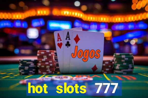 hot slots 777 dinheiro real