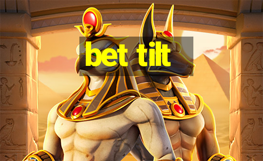 bet tilt