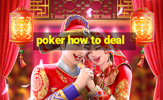 poker how to deal