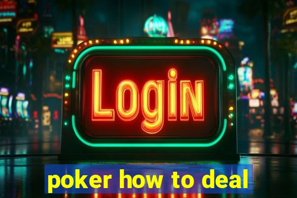 poker how to deal