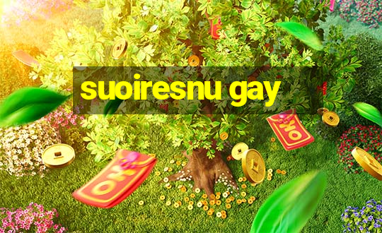 suoiresnu gay