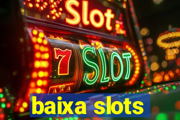 baixa slots