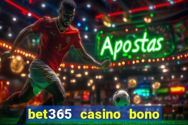 bet365 casino bono sin depósito