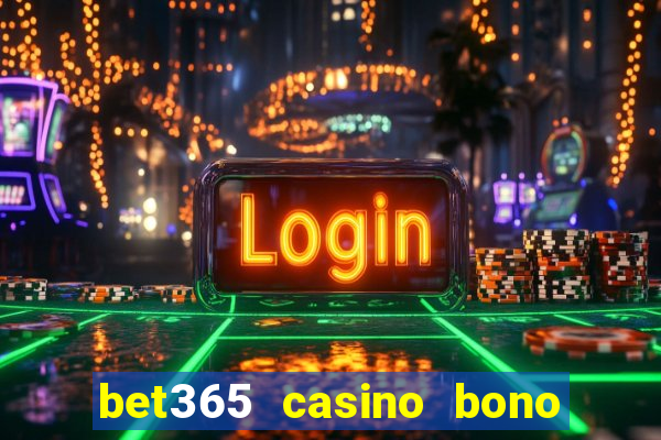 bet365 casino bono sin depósito