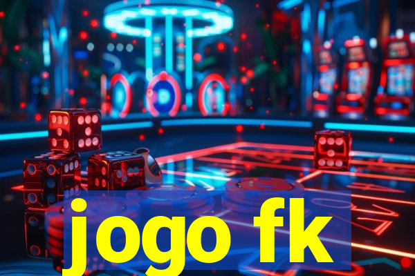 jogo fk