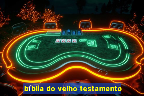 bíblia do velho testamento